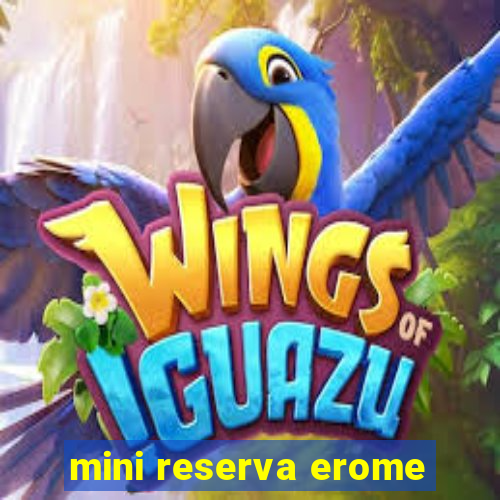 mini reserva erome